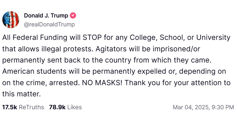 트럼프 대통령은 4일(현지시간) 자신의 소셜미디어 플랫폼인 ‘트루스소셜’에 “불법 시위를 허용하는 대학에는 연방정부 지원을 중단하겠다”는 내용의 게시글을 작성했다. (사진=트럼프 TruthSocial 공식계정)